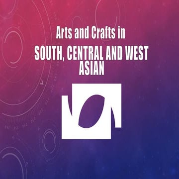 CHARACTERISTICS OF ARTS AND CRAFTS IN SOUTH , WEST AND CENTRAL ASIA.pptx