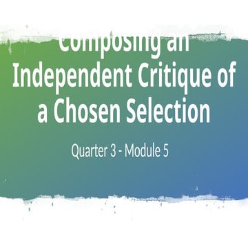 Q3-Module5-Composing an Independent Critique of a Chosen Selection.pptx