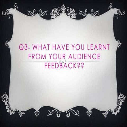 Q3  what have you learnt from your audience