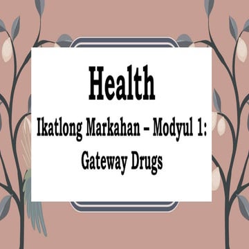 ikatlong markahan - health modyul 1 gateway drugs