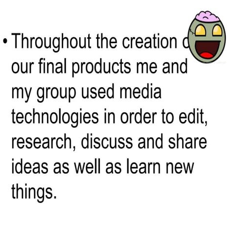4) How did you use media technologies in the construction, research, planning...