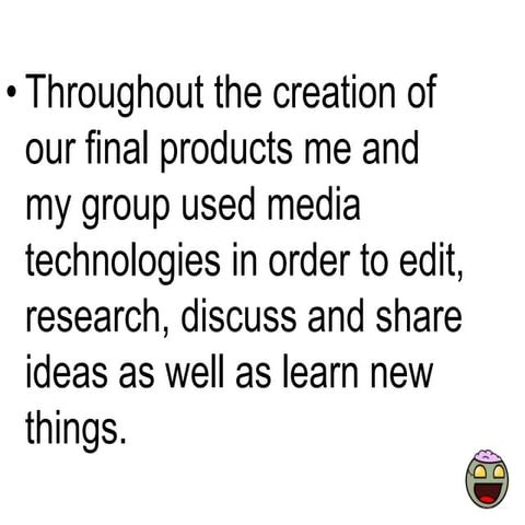 4) How did you use media technologies in the construction, research, planning...