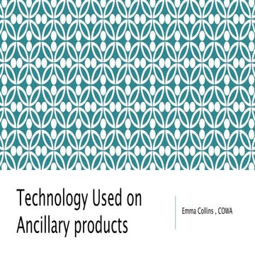 Technology used in Ancillary Products