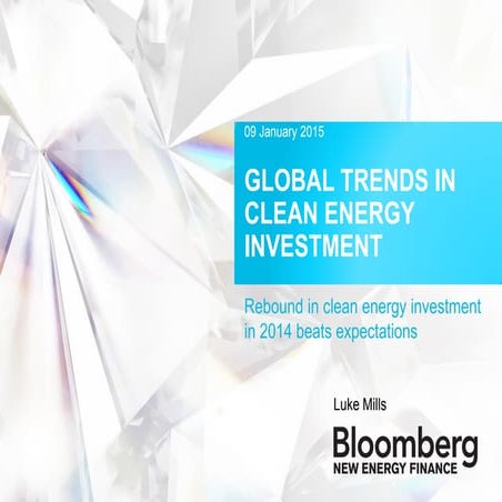 GLOBAL TRENDS IN CLEAN ENERGY INVESTMENT