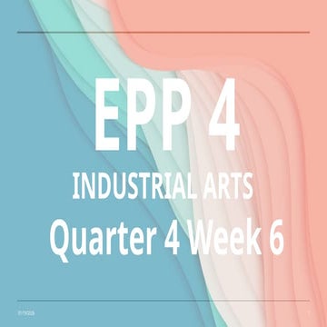 Q4_EPP_PPT_WEEK-6.pptx QUARTER 2 INDUSTRIAL ARTS | PPTX