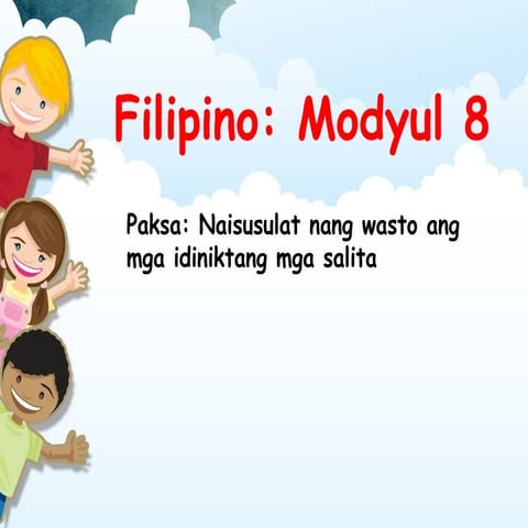 Q4_FILIPINO_MOD 8_Naisusulat nang wasto ang mga idiniktang mga salita.pptx