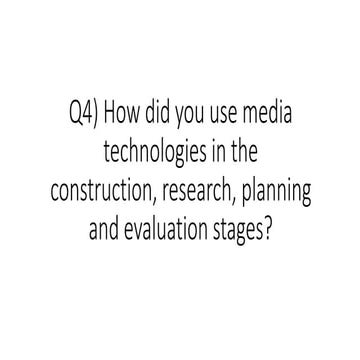 Q4) how did you use media technologies 1
