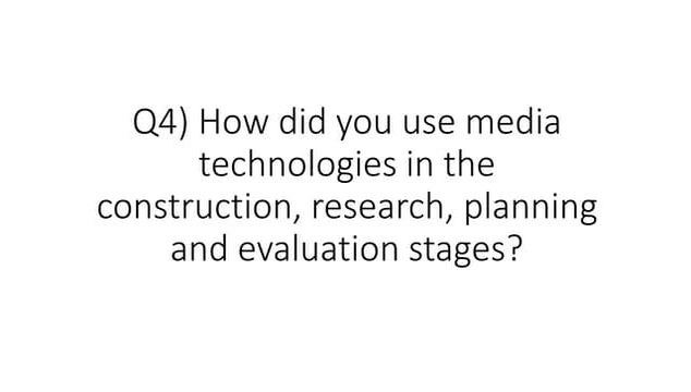 Q4) how did you use media technologies 1