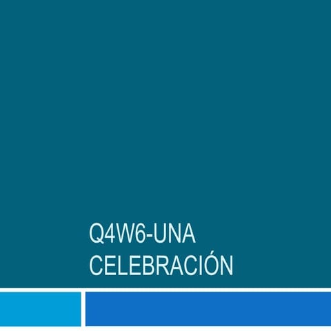 Q4 w6 una celebración
