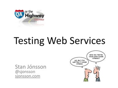 Testing Web Services - QA or the Highway 2016