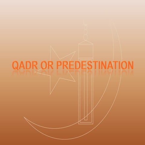 Qadr or Predestination in Islam