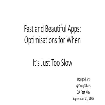 QA Fest 2019. Doug Sillars. It's just too Slow: Testing Mobile application pe...