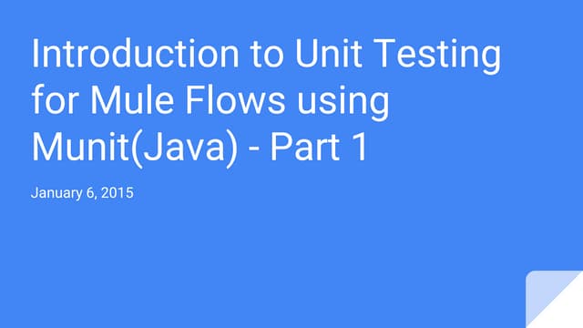 Introduction to Unit Testing for Mule Flows using Munit(Java) - Part 1