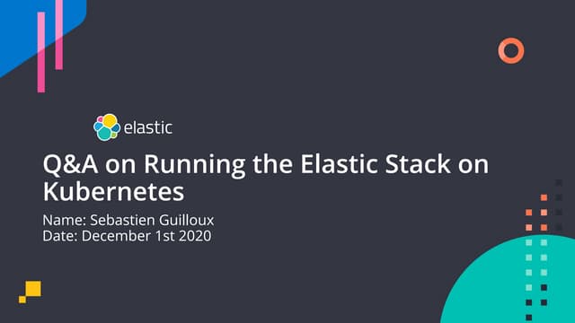 Q&amp;a on running the elastic stack on kubernetes