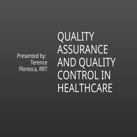 QUALITY ASSURANCE AND QUALITY CONTROL IN HEALTHCARE