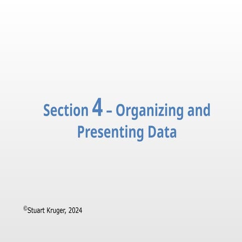QA_Section_4_-_Organizing_and_Presenting_Data_QA_F24.pptx