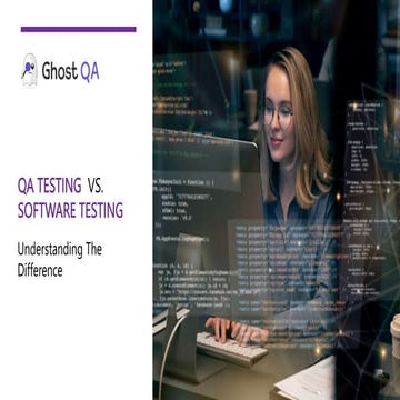 QA Testing Vs. Software Testing - GhostQA.pptx