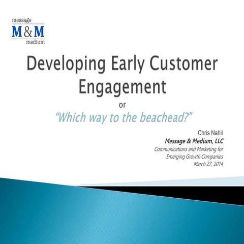 Developing Early Customer Engagement, Which Way to the Beachhead?