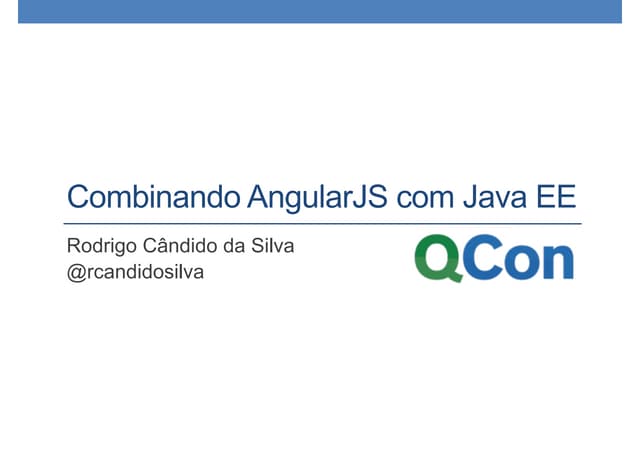 QCon 2015 - Combinando AngularJS com Java EE