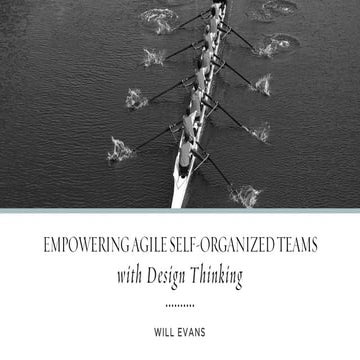 Empowering Agile Self-Organized Teams With Design Thinking