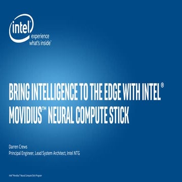 Bring Intelligence to the Edge with Intel® Movidius™ Neural Compute Stick