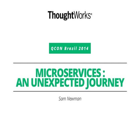 QCon Sao Paulo Keynote - Microservices, an Unexpected Journey