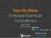 Fear No More: Embrace Eventual Cons...