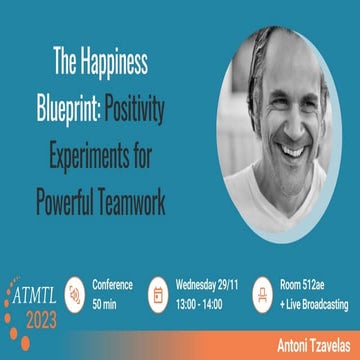 ATMTL23 - The Happiness Blueprint: Positivity Experiments for Powerful Teamwo...