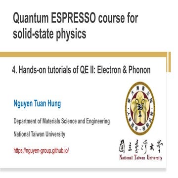 QE-SSP - Lecture 4: Hands-on tutorials of QE II: Electron & Phonon