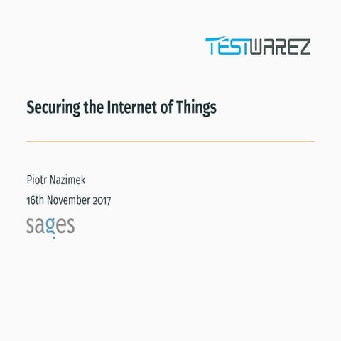 [TestWarez 2017] Securing the Internet of Things