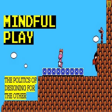 Mindful Play: Politics of Desigining for the Other