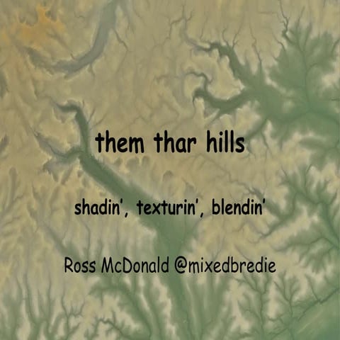Them thar hills: shadin', texturin', blendin'