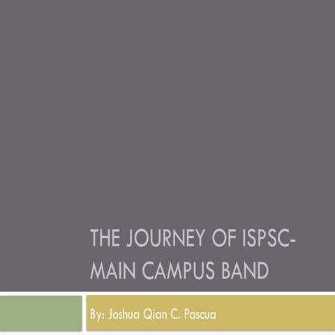 The Journey and Performances of ISPSC Main Campus Band | PPTX