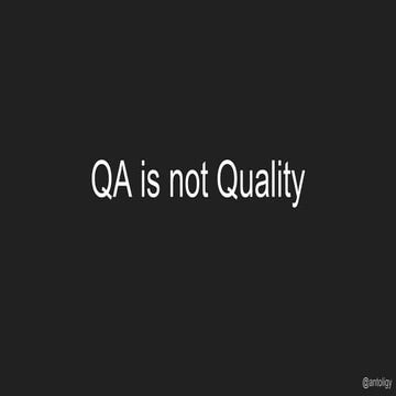 QA is not quality