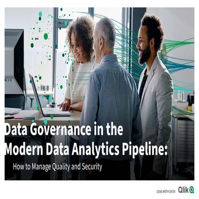 Qlik wp 2021_q3_data_governance_in_the_modern_data_analytics_pipeline
