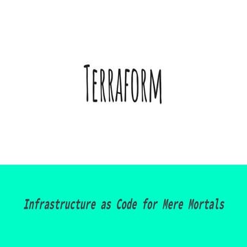 Terraform   infrastructure as code for mere mortals