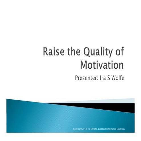 Raising the Quality of Motivation