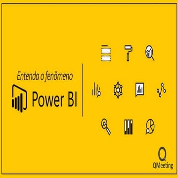 CONHEÇA O POWER BI - QMEETING 2018