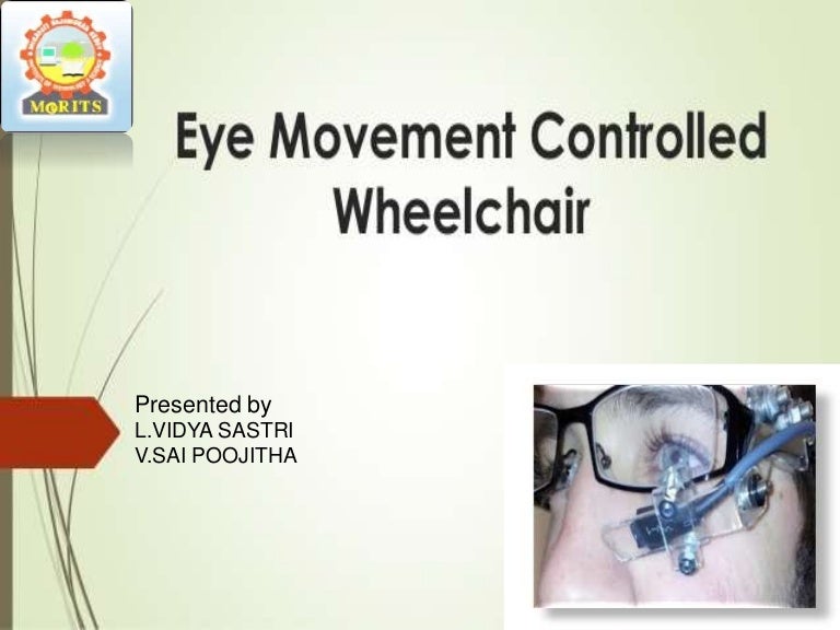 Eye movement controlled wheel chair