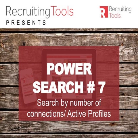 Power Search #7 Connections and Profiles