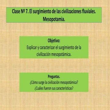 Séptimo básico. Unidad 1. clase 7. Las primeras civilizaciones fluviales. Mes...