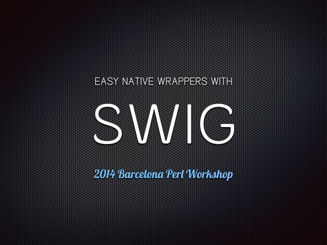 Easy native wrappers with SWIG