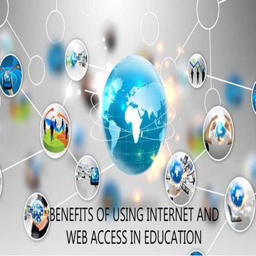 BENEFITS OF USING INTERNET AND  WEB ACCESS IN EDUCATION
