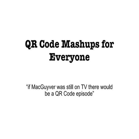 QR Code Mashups for Everyone