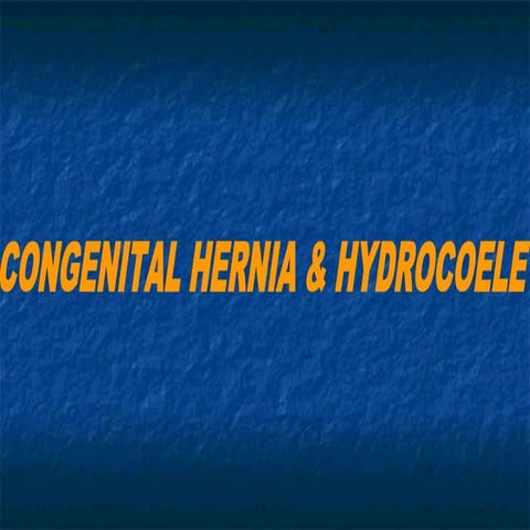 CONGENITAL HERNIA AND HYDROCELE