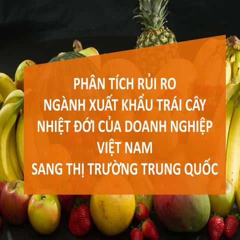 QUẢN TRỊ RỦI RO - XUẤT KHẨU TRÁI CÂY NHIỆT ĐỚI QUA TRUNG QUỐC