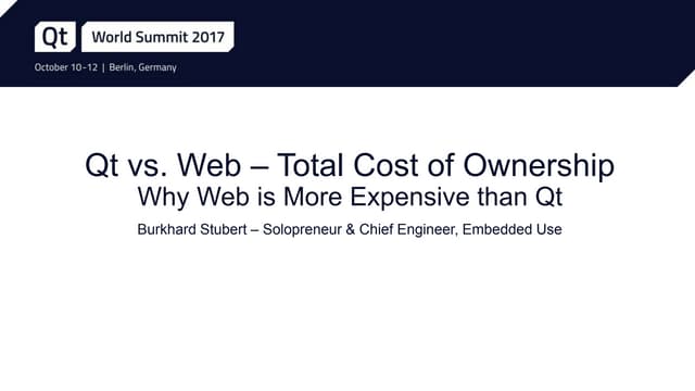 Qt World Summit 2017: Qt vs. Web - Total Cost of Ownership