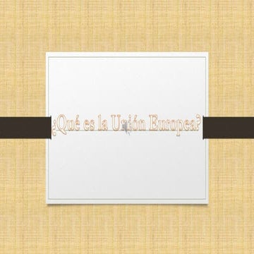 ¿Qué es la Unión Europea?