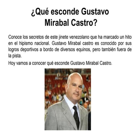 ¿ Qué esconde Gustavo Mirabal Castro ?