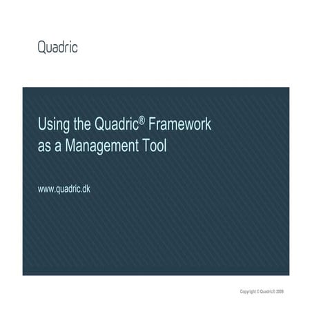 Using the Quadric® Framework as a Management Tool